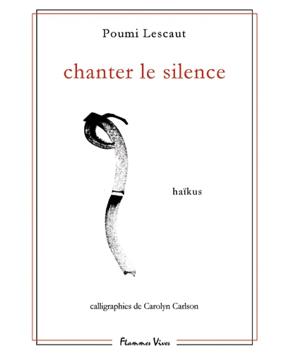 Chanter le silence de Poumi Lescaut (auteure) et Carolyn Carlson (calligraphies)