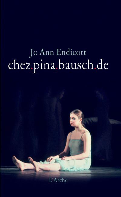 Chez.pina.bausch.de de Jo-Ann Endicott