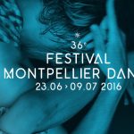 Montpellier Danse 2016 – Programme de la 36ème édition